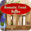 เกมส์ Romantic Trend Ruffles