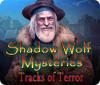 เกมส์ Shadow Wolf Mysteries: Tracks of Terror