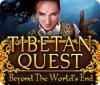 Tibetan Quest: Beyond the World's End game