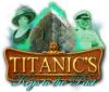 เกมส์ Titanic's Keys to the Past
