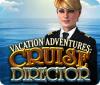 เกมส์ Vacation Adventures: Cruise Director